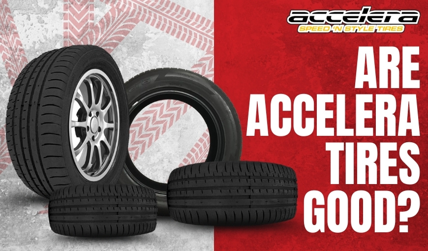 Are Accelera Tires Good